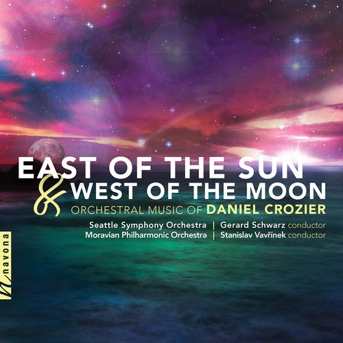the album cover for Crozier / Seattle Symphony Orch / Vavrinek - East of the Sun & West of the Moon