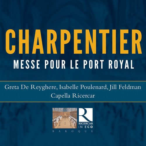 the album cover for Charpentier / Reyghere / Ricercar - Messe Pour Le Port Royal