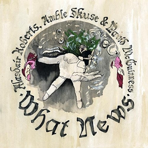 Roberts,alasdair / Mcguinness,david - What News - Music CD