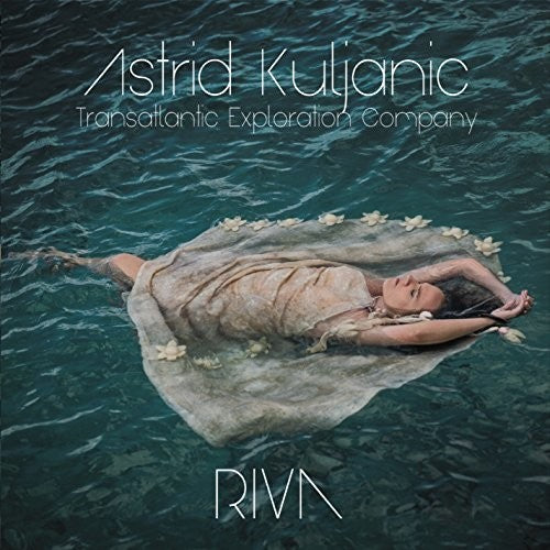 the album cover for Astrid Kuljanic Transatlantic Exploration Company - Riva
