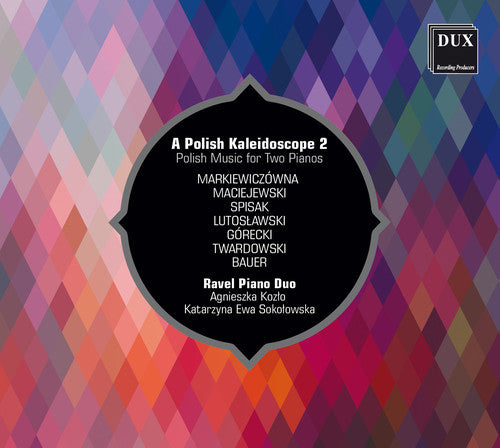 the album cover for Bauer / Kozlo / Sokolowska - Polish Kaleidoscope / Polish Music for Two Pianos