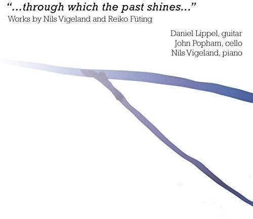 the album cover for Fueting / Lippel / Vigeland - Through Which the Past Shines