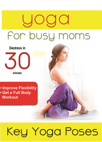 Yoga For Busy Moms: Key Yoga Poses - Yoga For Busy Moms: Key Yoga Poses - DVD