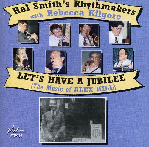 Smith,hal Rhythmakers / Kilgore,rebecca - Lets Have A Jubilee: The Music Of Alex Hill - Music CD
