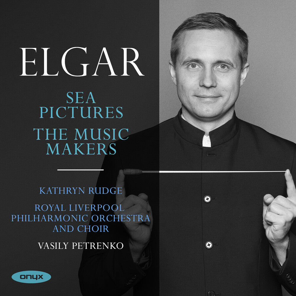 the album cover for Royal Liverpool Philharmonic / Vasily Petrenko - Elgar: Sea Pictures The Music Makers