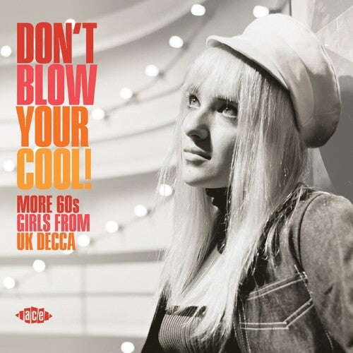 Don't Blow Your Cool: More 60s Girls From Uk Decca - Don't Blow Your Cool: More 60s Girls From Uk Decca - Music CD