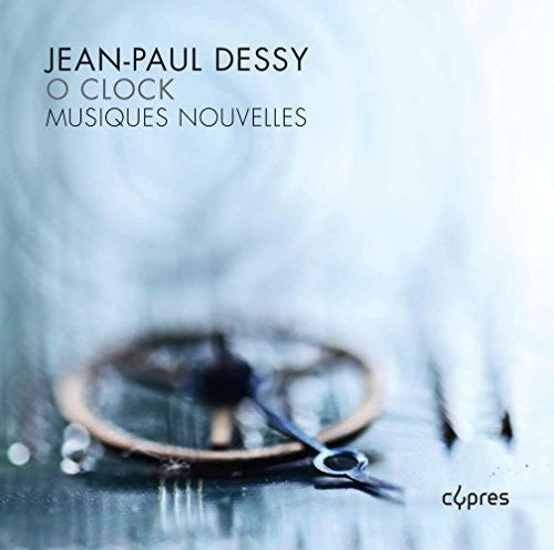 Dessy / Musiques Nouvelles - O Clock - Music CD