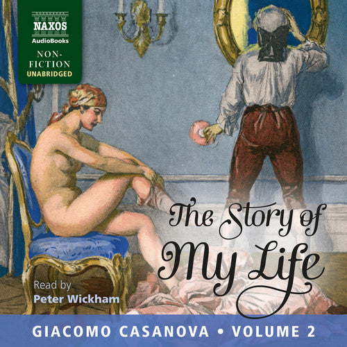 the album cover for Giacomo Casanova / Wickham,Peter - Story of My Life Volume 2