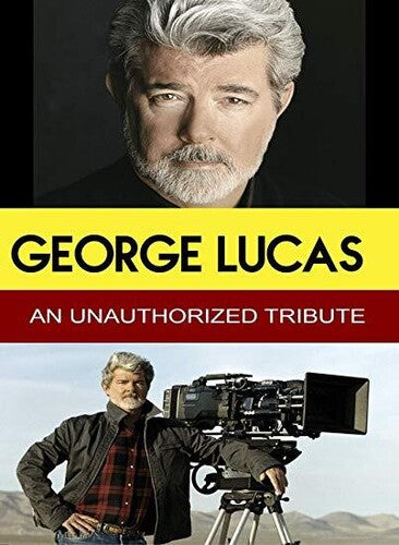 George Lucas - An Unauthorized Tribute - George Lucas - An Unauthorized Tribute - DVD