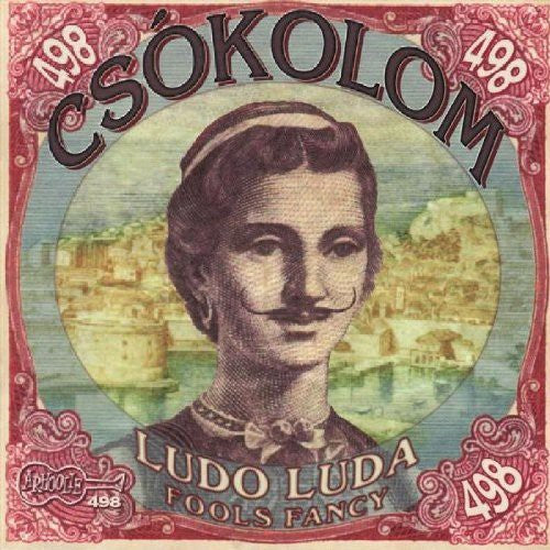 the album cover for Csokolom - Ludo Luda: Fools Fancy