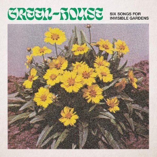 Green-house - Six Songs For Invisible Gardens - Vinyl Record