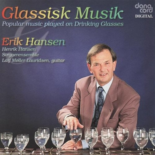 the album cover for Erik Hansen - Musical Glass Arrangement - Mozart, W.A. / Rodgers, R. / Andersen, K.N. / Thomsen, K.V. / Harder, E. / Mortensen, O.