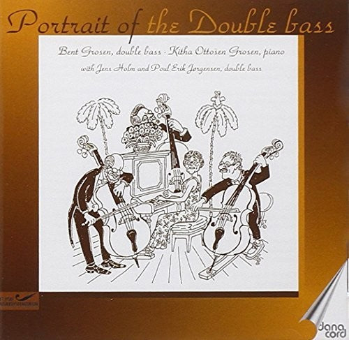 Grosen / Holm / Jorgensen - Portrait Of The Double Bass - Music CD