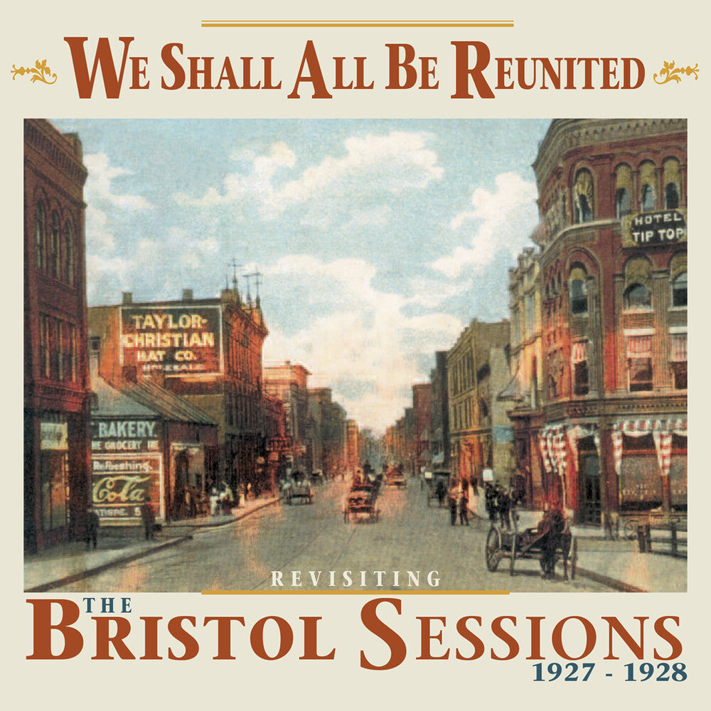 the album cover for We Shall All Be Reunited Revisiting Bristol / Var - We Shall All Be Reunited: Revisiting Bristol Sessions 1927-1928 (Various Artists)
