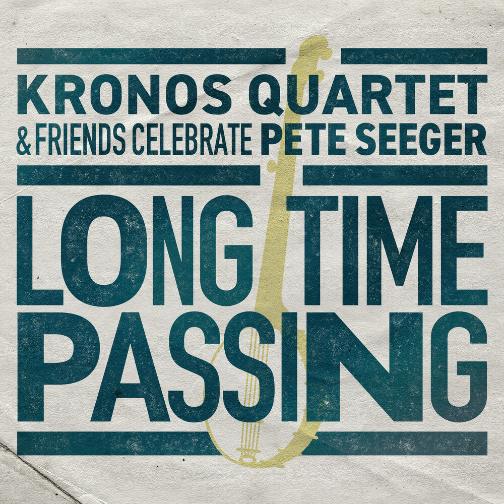 the album cover for The Kronos Quartet - Long Time Passing: Kronos Quartet and Friends Celebrate Pete Seeger