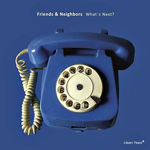 the album cover for Friends & Neighbors - What's Next