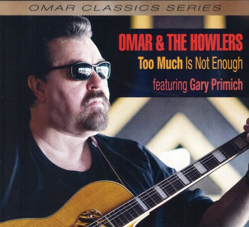 Omar & The Howlers - Too Much Is Not Enough - Music CD