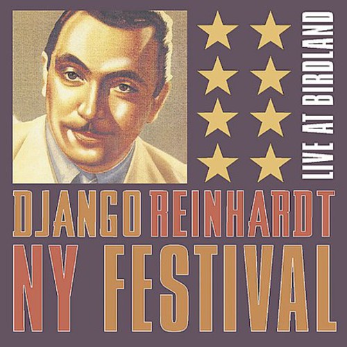the album cover for Django Reinhardt New York F - The Django Reinhardt New York Festival Live At Birdland