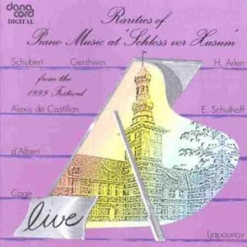 Schubert / Gershwin / Lyapunov / Cage / Walker - Rarities Of Piano Music At Schloss Vor Husum 1999 - Music CD