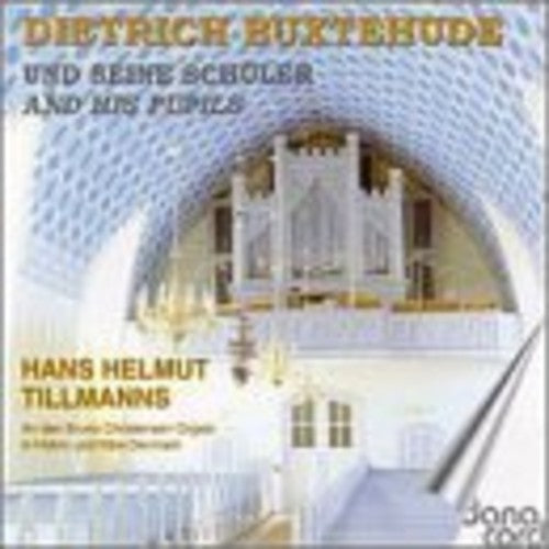 Buxtehude / Bach / Tillmanns - Buxtehude & His Pupils - Music CD