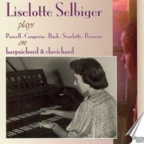 the album cover for Purcell / Couperin / Bach / Scarlatti / Selbiger - Liselotte Selbiger Plays Purcell On Harpsichord
