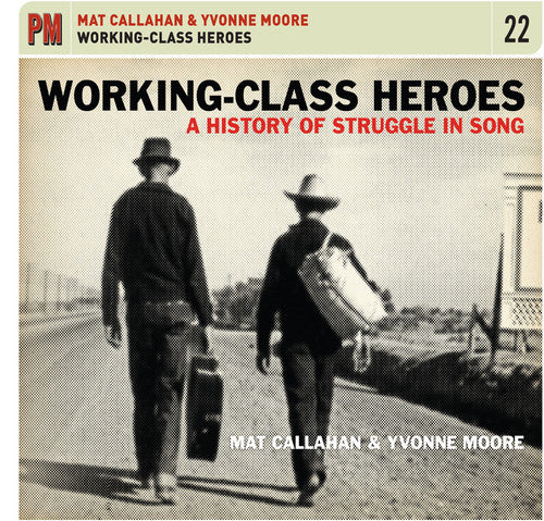 the album cover for Mat Callahan - Working-Class Heroes: A History of Struggle in Song