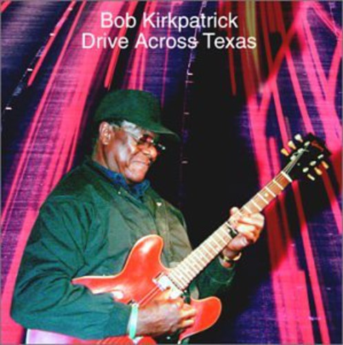 the album cover for Louisiana Bob Kirkpatrick & Short Fuse - Drive Across Texas