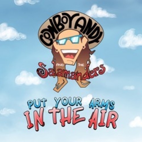 the album cover for Cowboy Andy and The Salamanders - Put Your Arms In The Air!