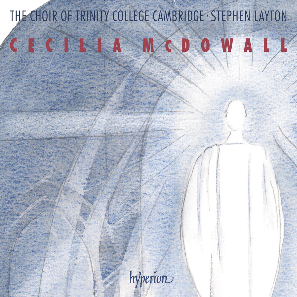 the album cover for Trinity College Choir Cambridge / Stephen Layton - Mcdowall: Sacred Choral Music