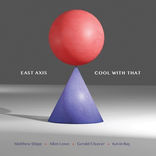 East Axis - Cool With That - Music CD