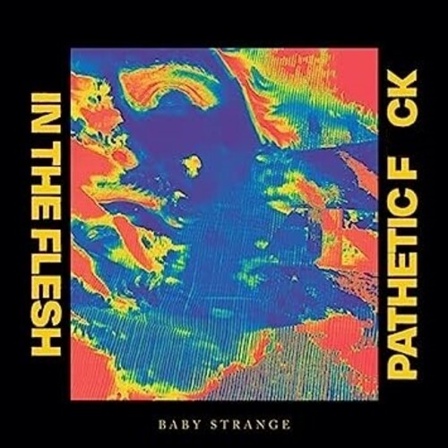Baby Strange - In The Flesh / Pathetic Fuck Vinyl Record