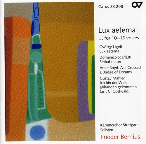 Ligeti / Scarlatti / Boyd / Mahler / Bernius - Lux Aeterna / Stabat Mater / As I Crossed A Bridge - Music CD