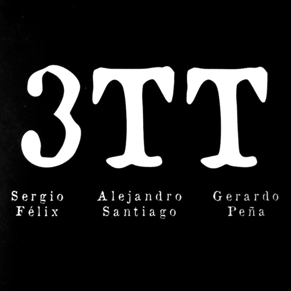 the album cover for Sergio Felix / Santiago,Alejandro / Pena,Gerardo - 3tt