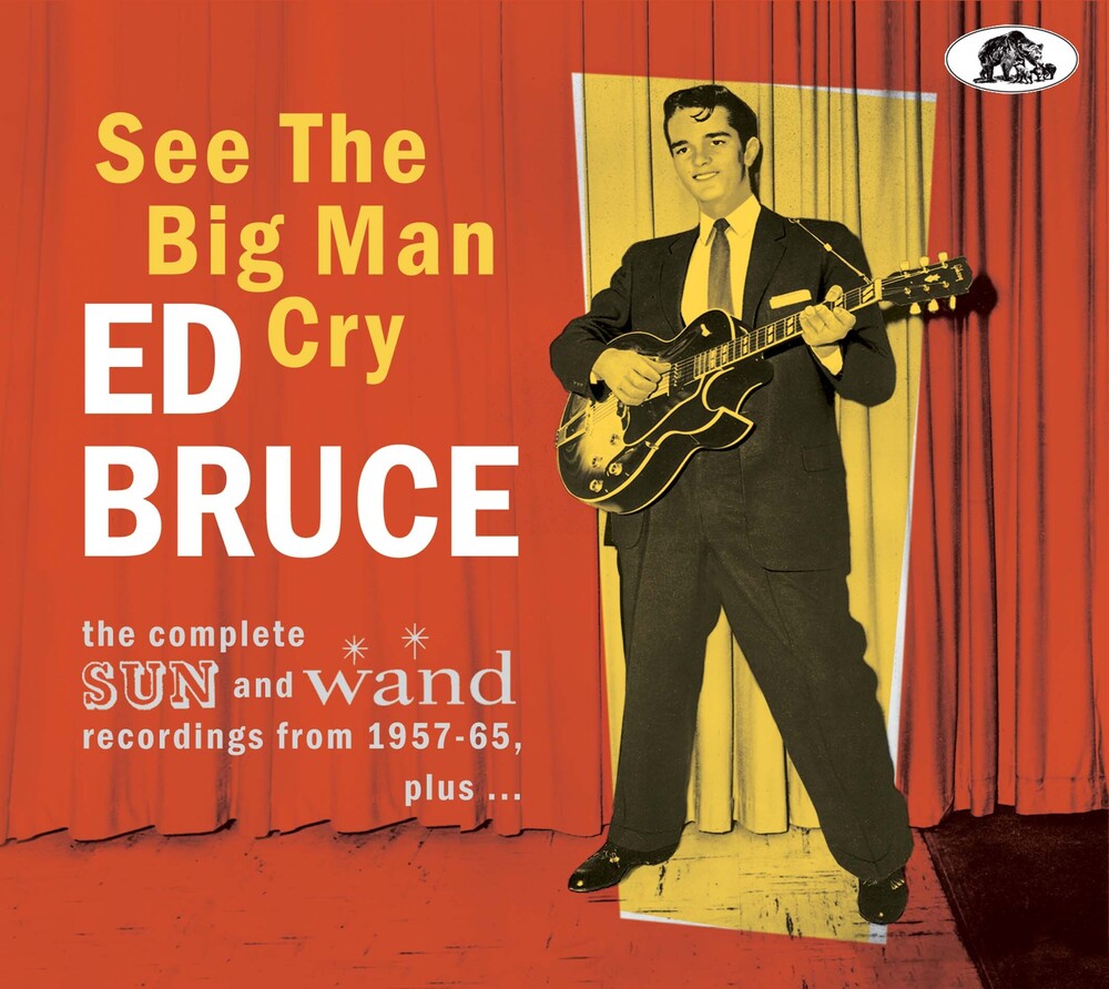 the album cover for Ed Bruce - See The Big Man Cry: The Complete Sun And Wand Recordings From 1957-65 Plus