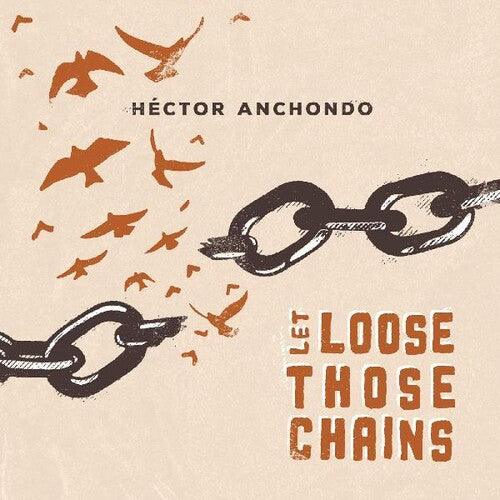 Anchondo,hector - Let Loose Those Chains - Music CD