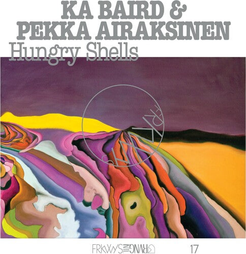 Ka Baird / Airaksinen,pekka - Frkwys Vol. 17: Hungry Shells - Vinyl Record