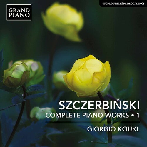 Szczerbinski / Koukl - Complete Piano Works 1 - Music CD