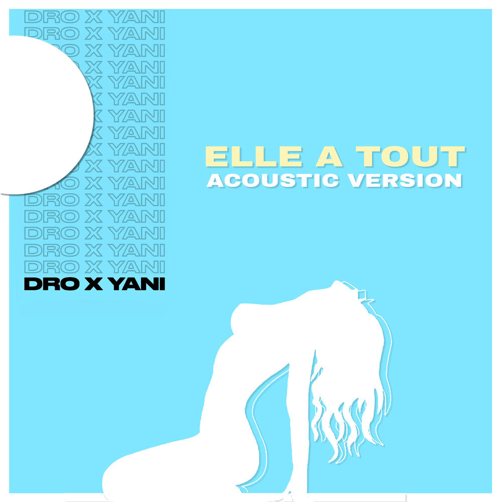 the album cover for Dro X Yani - Elle a Tout (Acoustic Version)