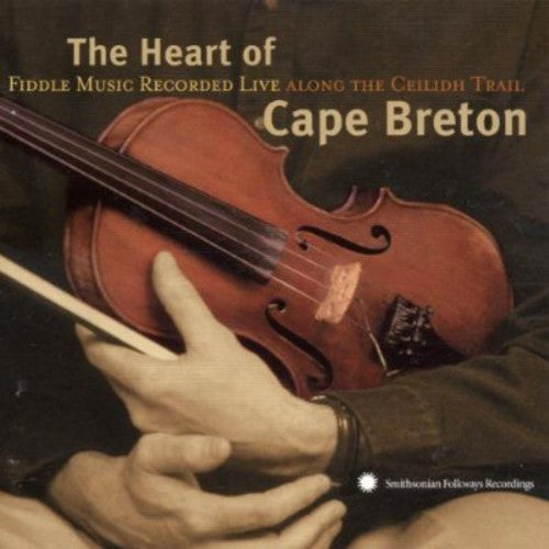 the album cover for Heart Of Cape Breton Music Along Ceilidh Trail - The Heart Of Cape Breton: Fiddle Music Recorded Live Along The Ceilidh Trail