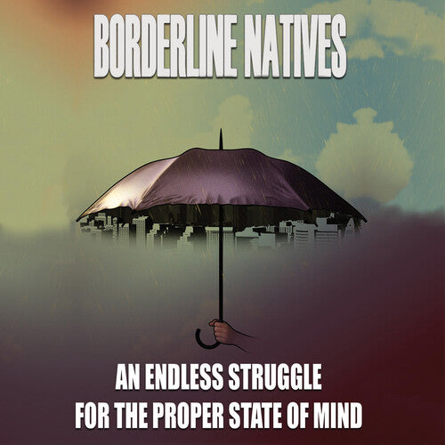 Borderline Natives - Endless Struggle For The Proper State Of Mind - Music CD