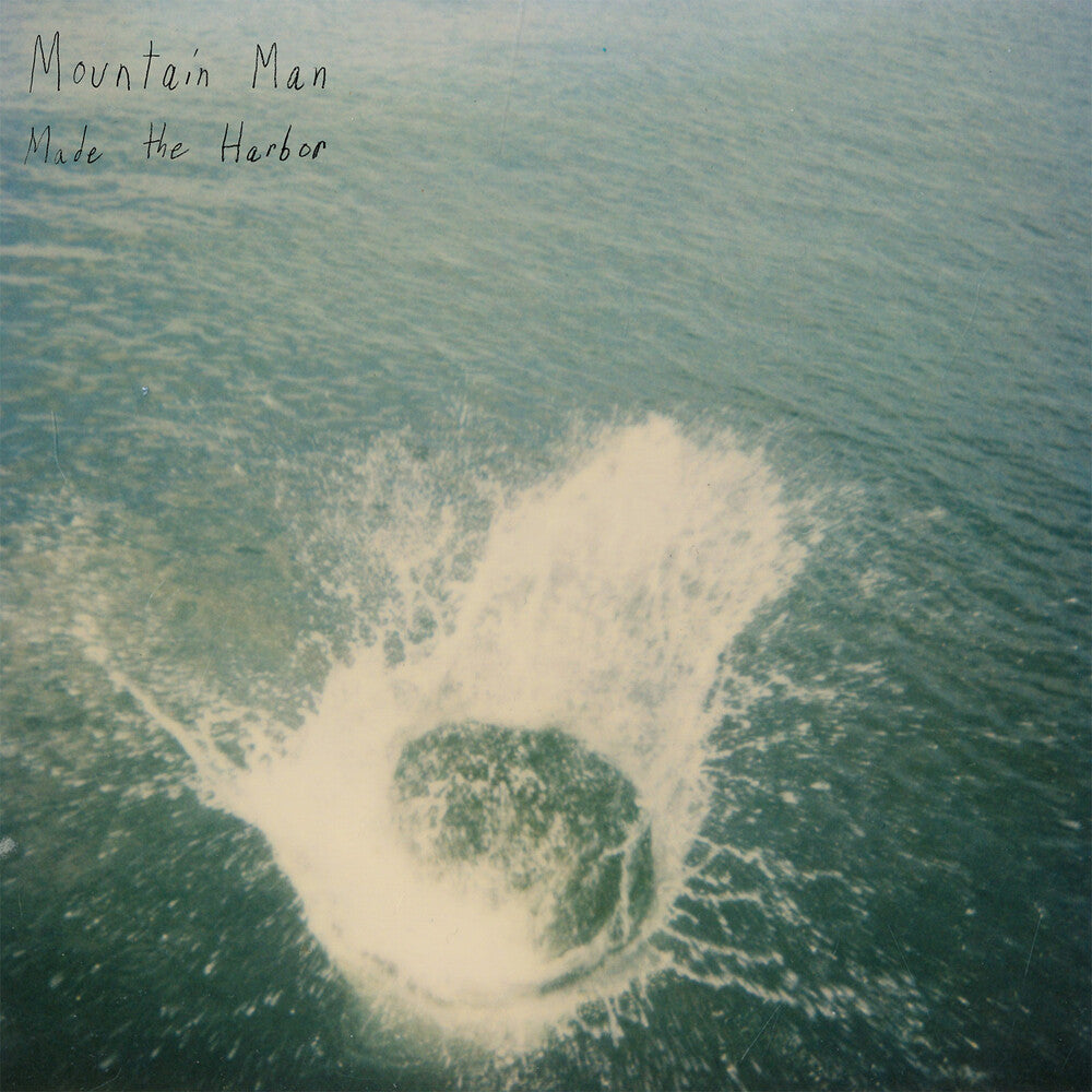 the album cover for Mountain Man - Made the Harbor (10 Year Anniversary Edition)