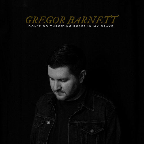 Gregor Barnett - Don't Go Throwing Roses In My Grave Vinyl Record
