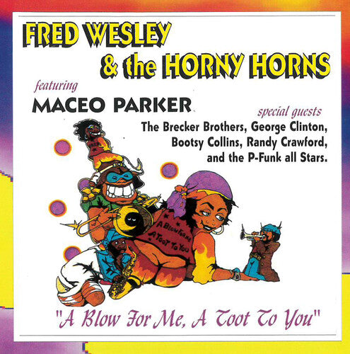 Wesley,fred & The Horny Horns / Parker,maceo - Blow For Me, A Toot To You - Music CD