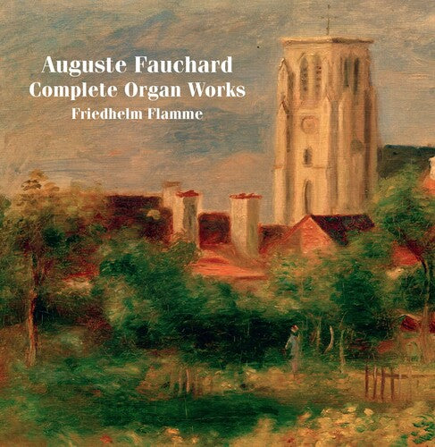 Fauchard / Flamme - Complete Organ Works - Super Audio CD