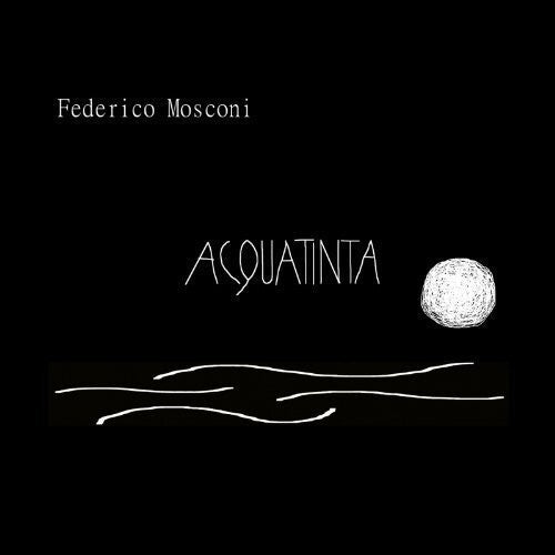 Mosconi,federico - Acquatinta - Music CD