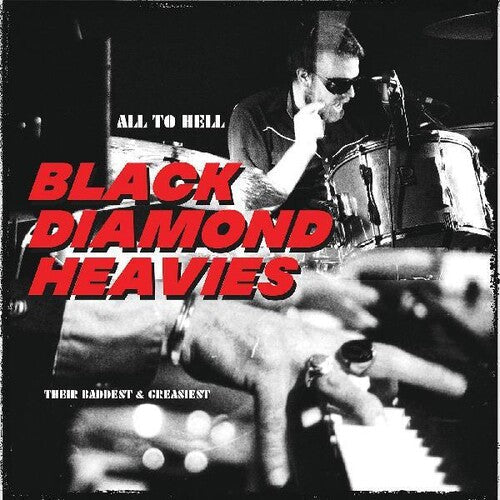 Black Diamond Heavies - All To Hell / Their Baddest And Greasiest Vinyl Record