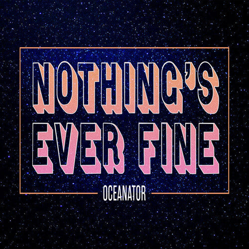 Oceanator - Nothing's Ever Fine (Pink) Vinyl Record