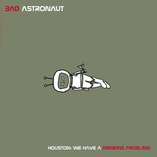 Bad Astronaut - Houston: We Have A Drinking Problem Vinyl Record