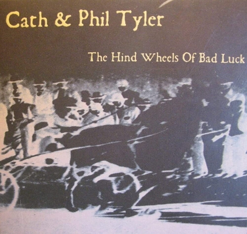the album cover for Cath Tyler & Phil - Hind Wheels Of Bad Luck (Uk)