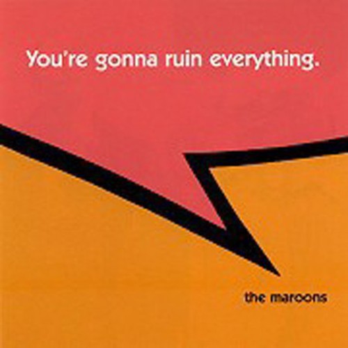 the album cover for The Maroons - You're Gonna Ruin Everything